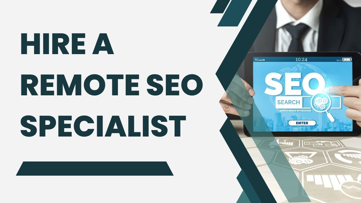 Hire a Remote SEO Specialist For Your Business in 2025