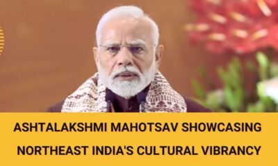 Prime Minister Narendra Modi Highlights Northeast India's Cultural Vibrancy at Ashtalakshmi Mahotsav