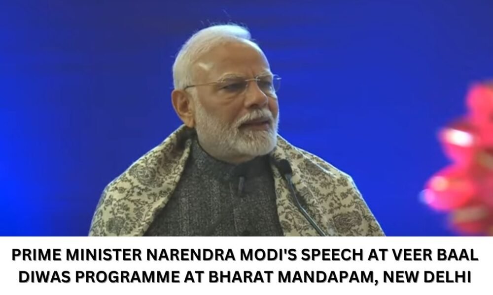 Prime Minister Narendra Modi's speech at Veer Baal Diwas programme at Bharat Mandapam